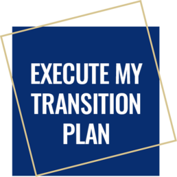 Blue square with text: EXECUTE MY TRANSITION PLAN